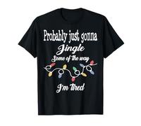 Probably Just Going to Jingle Some of The Way T-Shirt
