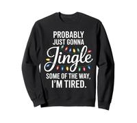 Probably Just Gonna Jingle Funny Tired Introvert Christmas Sweatshirt