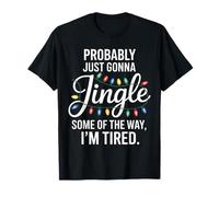 Probably Just Gonna Jingle Funny Tired Introvert Christmas T-Shirt