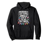 Probably Just Gonna Jingle Some Of The Way Christmas Pullover Hoodie