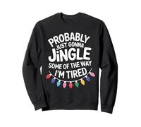 Probably Just Gonna Jingle Some Of The Way Christmas Sweatshirt