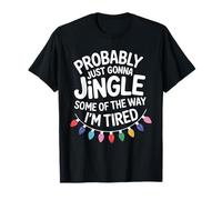 Probably Just Gonna Jingle Some of The Way Christmas T-Shirt