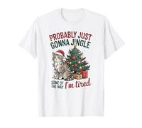Probably Just Gonna Jingle Some of The Way I'm Tired Cat T-Shirt