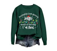Probably Just Gonna Jingle Some Of The Way I'm Tired Christmas Sweatshirt Ladies Xmas Jumper Oversized Long Sleeve Pullover Tops Festive Holiday Sweater Cosy Christmas Party Outfit,Green1,XXL