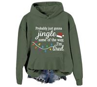 Probably Just Gonna Jingle Some Of The Way I'm Tired Hoodie Christmas Hoodie Christmas Lights Hoodie Merry Christmas Sweatshirt Funny Xmas Shirts for Women Green