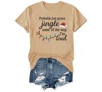 Probably Just Gonna Jingle Some of The Way I'm Tired Shirt Christmas T-Shirt Khaki