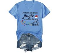 Probably Just Gonna Jingle Some of The Way I'm Tired Shirt Christmas T-Shirt Vneck Tee Carolina Blue