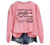 Probably Just Gonna Jingle Some Of The Way I'm Tired Sweatshirt Christmas Hoodie Women Men Pullover Top Pink