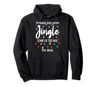Probably Just Gonna Jingle Some of the Way I'm Tired Xmas Pullover Hoodie