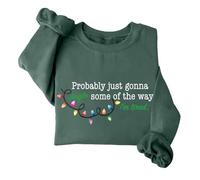 Probably Just Gonna Jingle Some Of The Way Sweatshirt & Hoodie Funny Christmas Jingle Some Of The Way Shirt Green