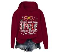 Probably Just Gonna Jingle Tired Sweatshirt Probably Just Gonna Jingle Some Of The Way I'm Tired Shirt Claret