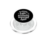 Probably Late For Something Important Again PopSockets PopGrip for MagSafe