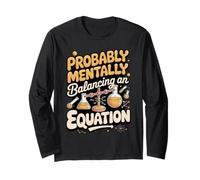 Probably Mentally Balancing an Equation Chemistry Long Sleeve T-Shirt