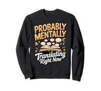 Probably Mentally Translating Right Now ESL Sweatshirt