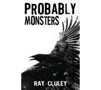 Probably Monsters: A Collection of Short Stories