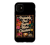 Probably Out Buying More Chickens Backyard Farm Chicken Meme Case for iPhone 11
