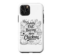 Probably Out Buying More Chickens Backyard Farm Chicken Meme Case for iPhone 11 Pro