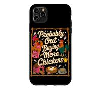 Probably Out Buying More Chickens Backyard Farm Chicken Meme Case for iPhone 11 Pro Max