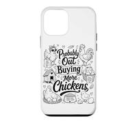 Probably Out Buying More Chickens Backyard Farm Chicken Meme Case for iPhone 12 mini