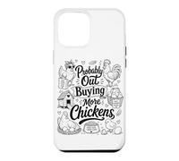 Probably Out Buying More Chickens Backyard Farm Chicken Meme Case for iPhone 12 Pro Max