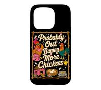 Probably Out Buying More Chickens Backyard Farm Chicken Meme Case for iPhone 15 Pro