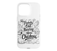 Probably Out Buying More Chickens Backyard Farm Chicken Meme Case for iPhone 15 Pro Max