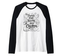 Probably Out Buying More Chickens Backyard Farm Chicken Meme Raglan Baseball Tee