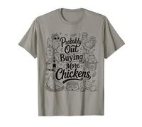 Probably Out Buying More Chickens Backyard Farm Chicken Meme T-Shirt