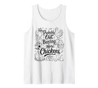 Probably Out Buying More Chickens Backyard Farm Chicken Meme Tank Top