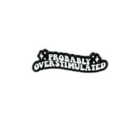 Probably Overstimulated Anxiety Overwhelmed Humor Enamel Pin, Neurodivergent Sensory Overload Pin Brooch, Mental Health Awareness Brooch Badge For Neurodivergent Anxious Friend, ADHD Neurodiversity