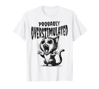 Probably Overstimulated Cat Funny Overthinking Mental Health T-Shirt