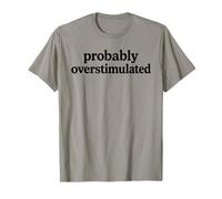 Probably Overstimulated Minimalist Serif Font Style T-Shirt