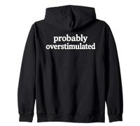 Probably Overstimulated Minimalist Serif Font Style Zip Hoodie