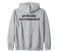 Probably Overstimulated Minimalist Serif Font Style Zip Hoodie