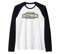 Probably Overthinking This Too Funny Overthinking Quote Raglan Baseball Tee