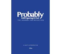 Probably Still Figuring It Out | A Guided Journal by Altu
