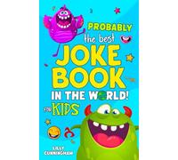 Probably The Best Joke Book In The World! For Kids: 300+ Silly Jokes, Knock Knock's, Riddles And Tongue Twisters