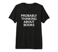 Probably Thinking About Books Reader Humor Bookworm Premium T-Shirt