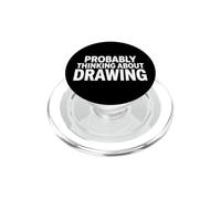 Probably Thinking About Drawing Funny Artist Illustrator PopSockets PopGrip for MagSafe