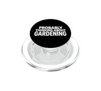 Probably Thinking About Gardening Funny Gardener Plant Lover PopSockets PopGrip for MagSafe