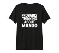 Probably Thinking About Mango Premium T-Shirt