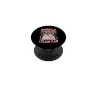 Probably Thinking About My Next Lesson Plan PopSockets Adhesive PopGrip