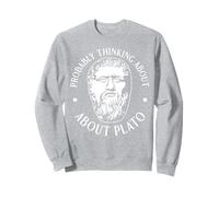 Probably Thinking about Plato Funny for Men Women. Sweatshirt