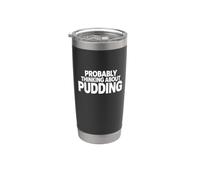 Probably Thinking About Pudding Funny Dessert Lover Stainless Steel Insulated Tumbler