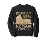 Probably Thinking About Roman Empire Italy Roman Roma Rome Sweatshirt