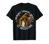 Probably Thinking About St. Augustine T-Shirt