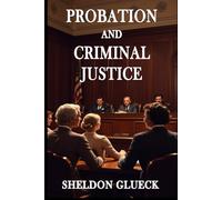 Probation and Criminal Justice: (Annotated)