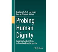Probing Human Dignity: Exploring Thresholds from an Interdisciplinary Perspective