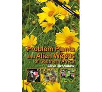 Problem plants and alien weeds of Southern Africa
