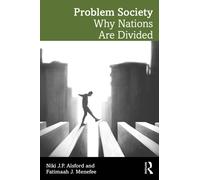 Problem Society : Why Nations are Divided
